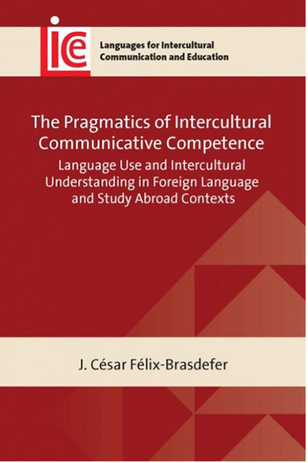 Cover of the book The Pragmatics of Intercultural Communicative Competence by J. César Félix-Brasdefer.
