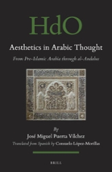 Aesthetics in Arabic Thought From Pre-Islamic Arabic through al-Andalus