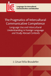 The Pragmatics of Intercultural Communicative Competence: Language Use and Intercultural Understanding in Foreign and Study Abroad Contexts